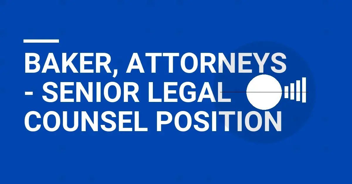 Baker, Attorneys - Senior Legal Counsel Position