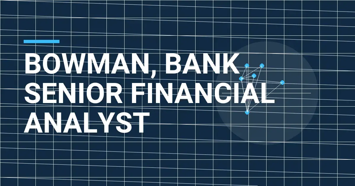 Bowman, Bank Senior Financial Analyst