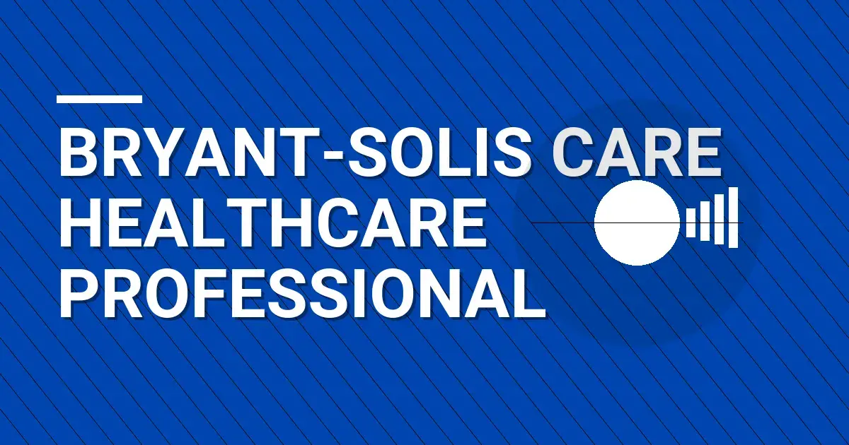Bryant-Solis Care Healthcare Professional
