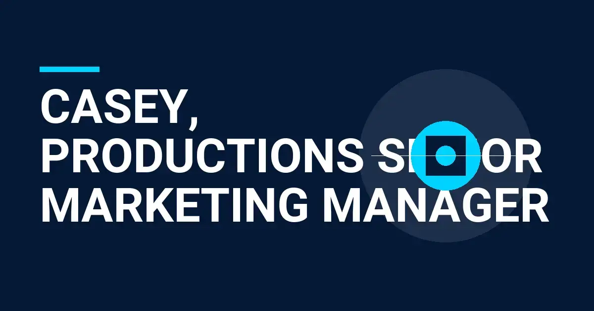 Casey, Productions Senior Marketing Manager