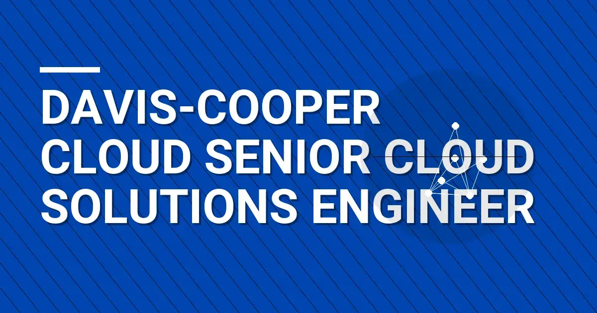 Davis-Cooper Cloud Senior Cloud Solutions Engineer