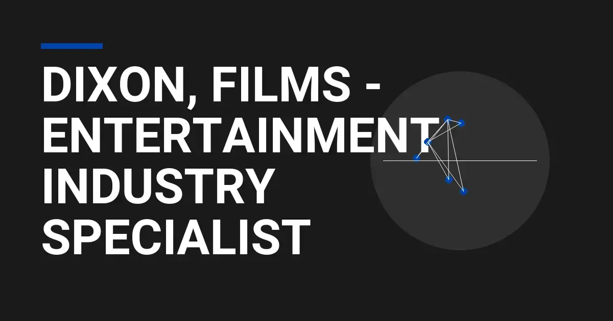 Dixon, Films - Entertainment Industry Specialist