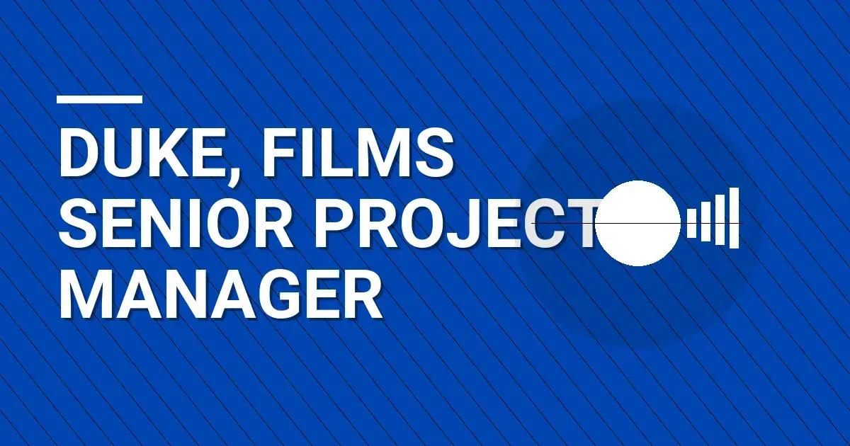 Duke, Films Senior Project Manager