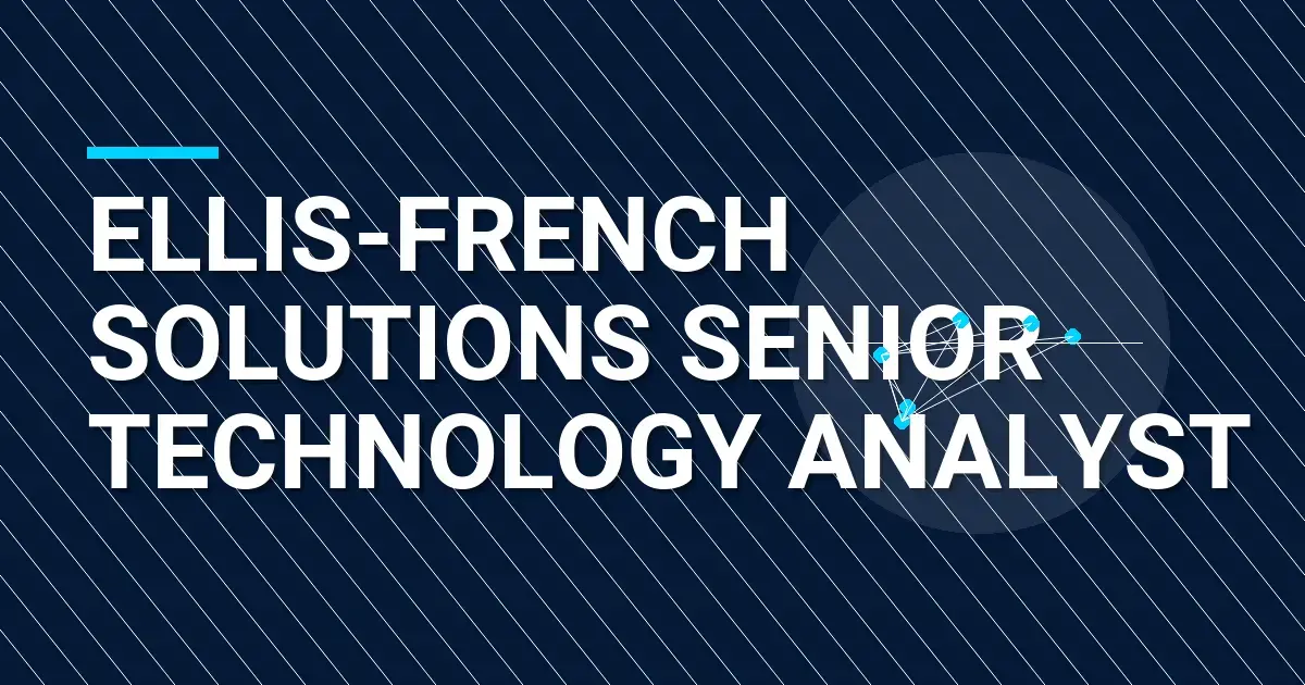 Ellis-French Solutions Senior Technology Analyst