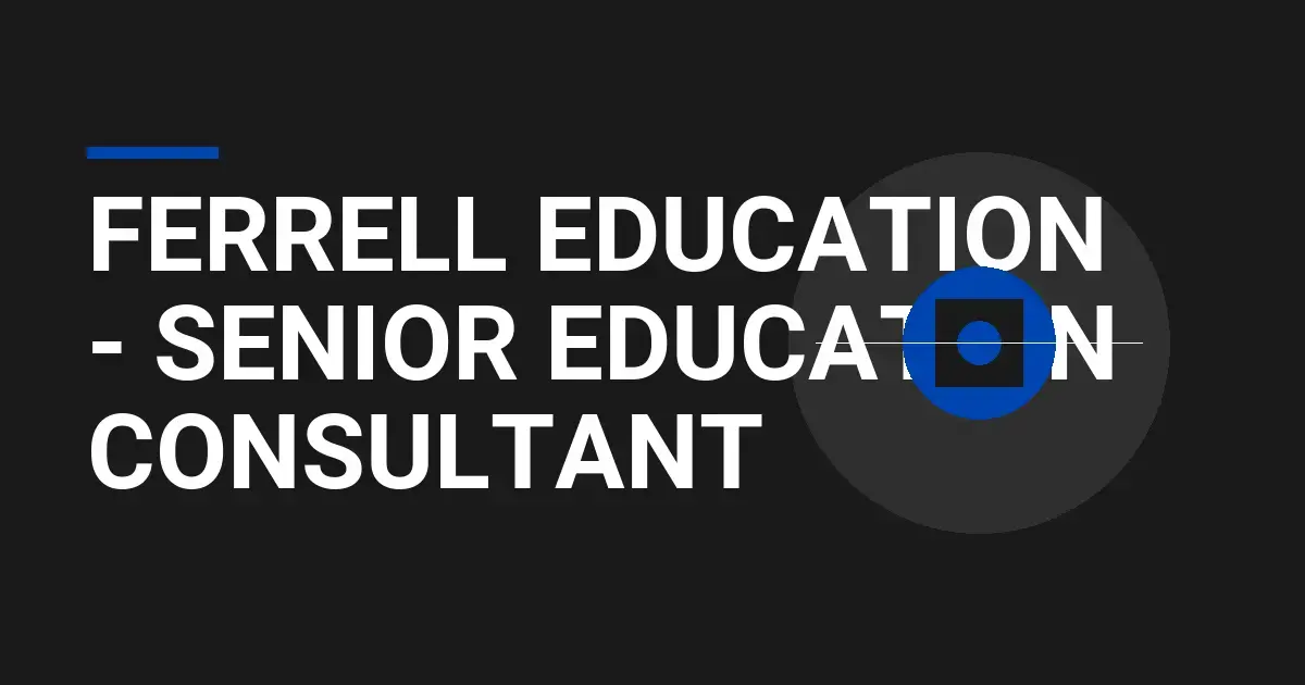 Ferrell Education - Senior Education Consultant