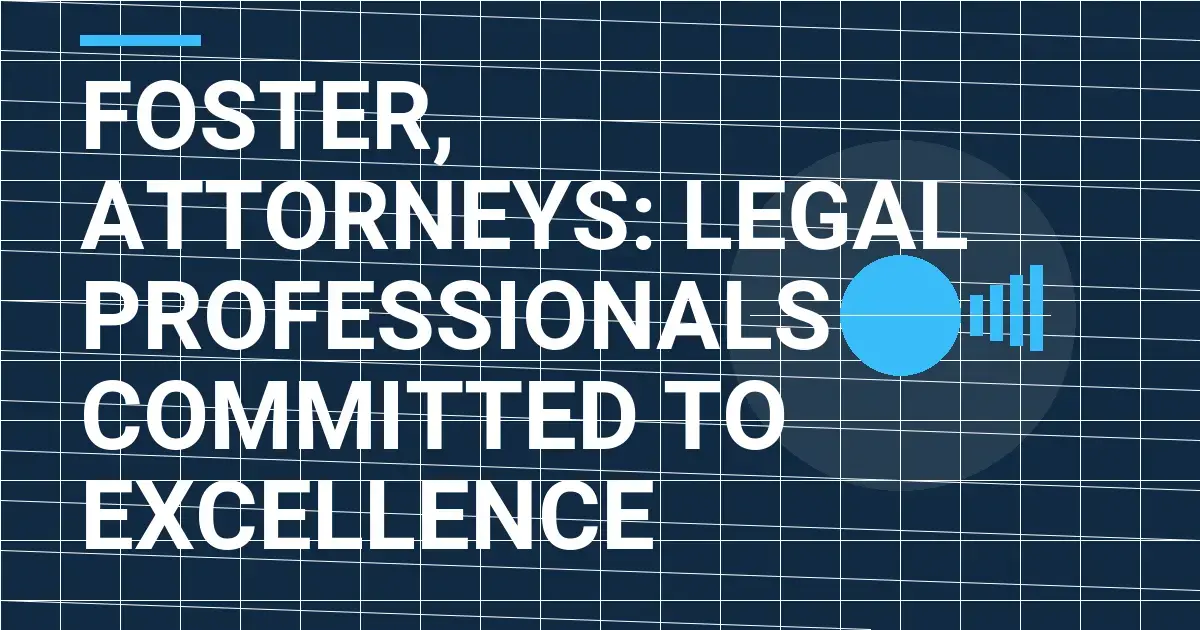 Foster, Attorneys: Legal Professionals Committed to Excellence