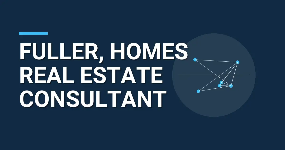 Fuller, Homes Real Estate Consultant
