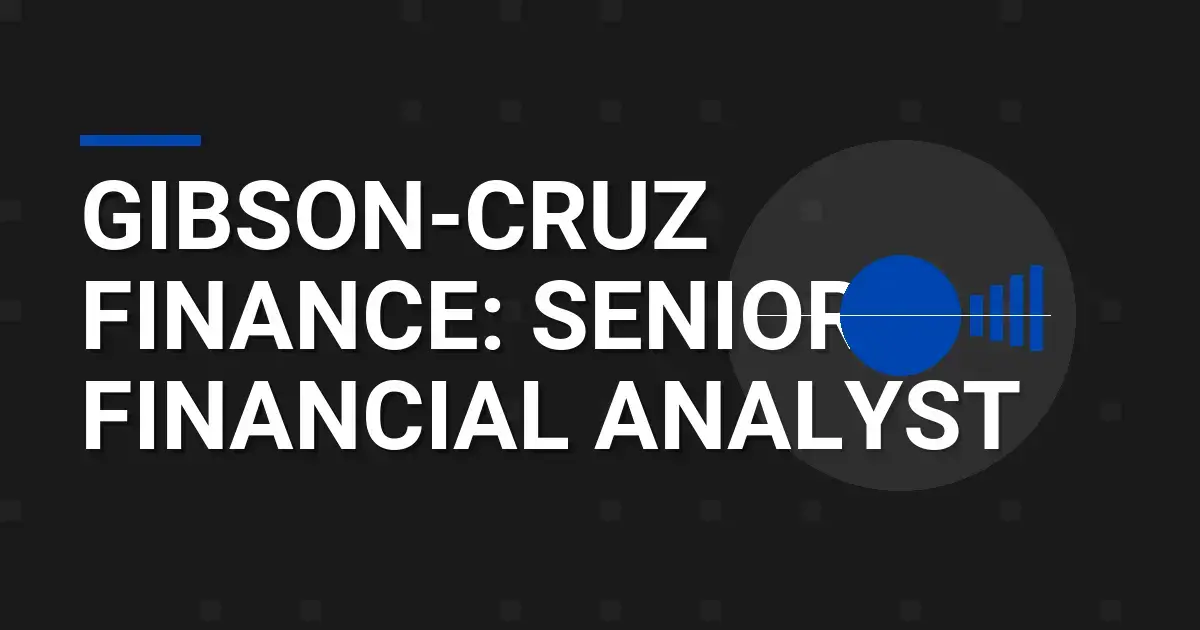 Gibson-Cruz Finance: Senior Financial Analyst