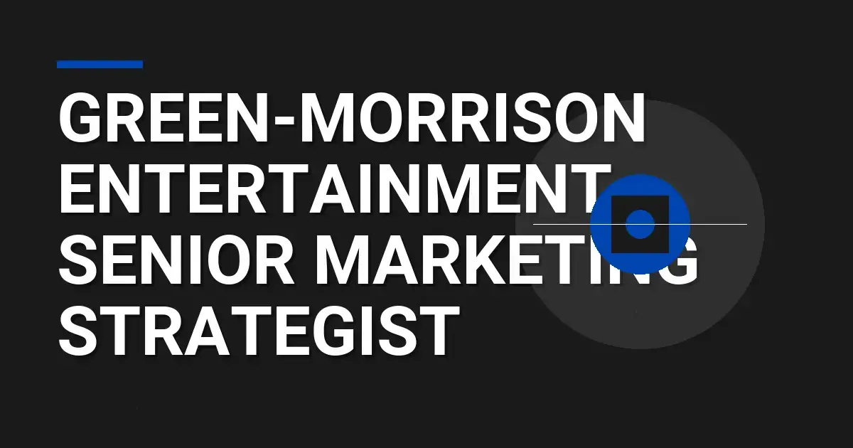Green-Morrison Entertainment - Senior Marketing Strategist