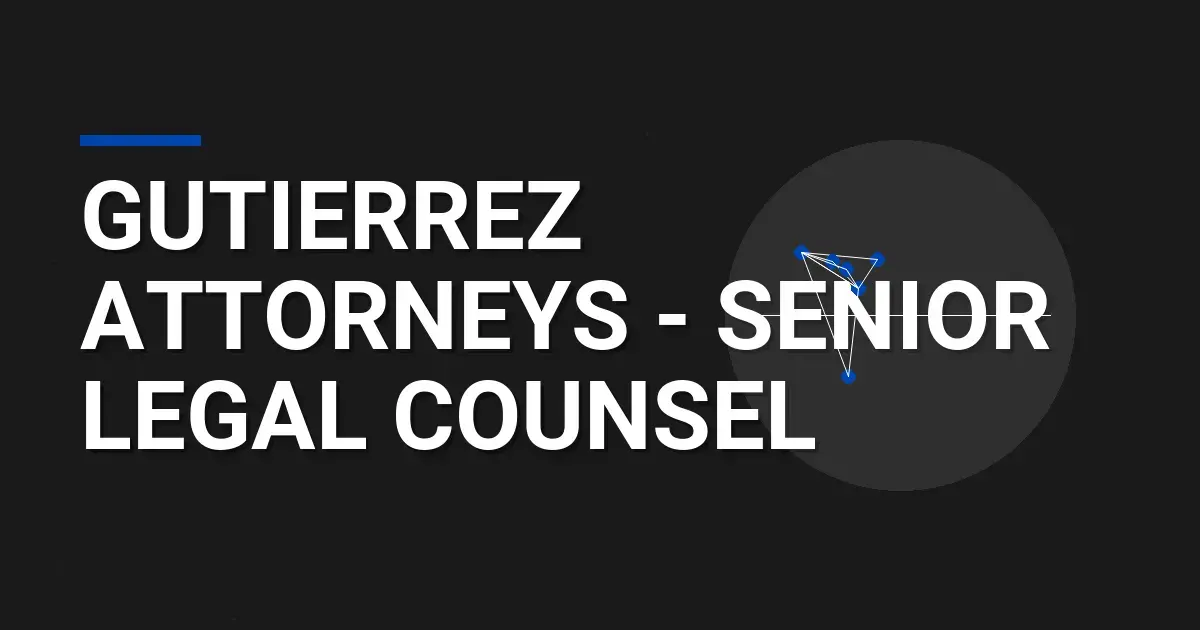 Gutierrez Attorneys - Senior Legal Counsel