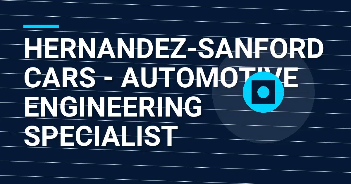 Hernandez-Sanford Cars - Automotive Engineering Specialist