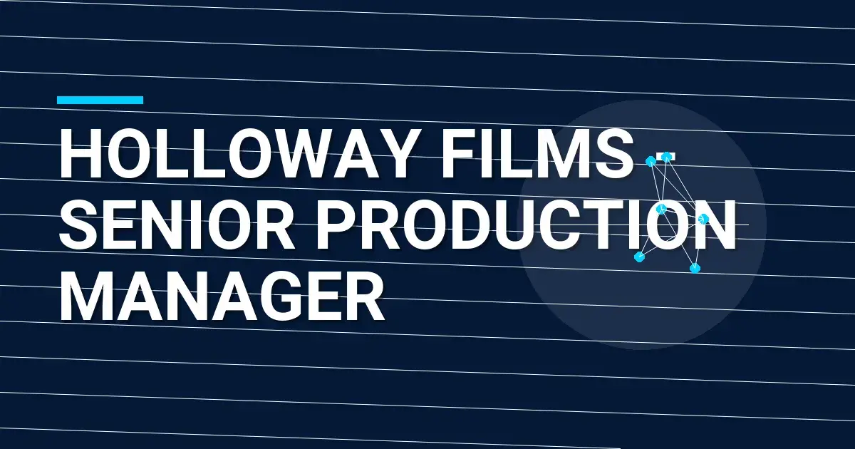 Holloway Films - Senior Production Manager