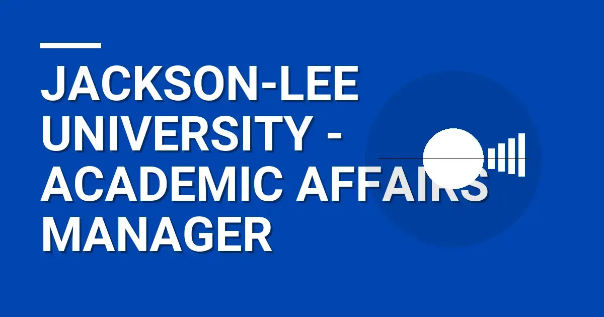 Jackson-Lee University - Academic Affairs Manager