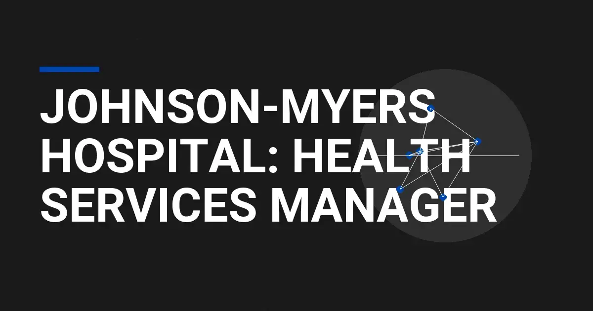 Johnson-Myers Hospital: Health Services Manager