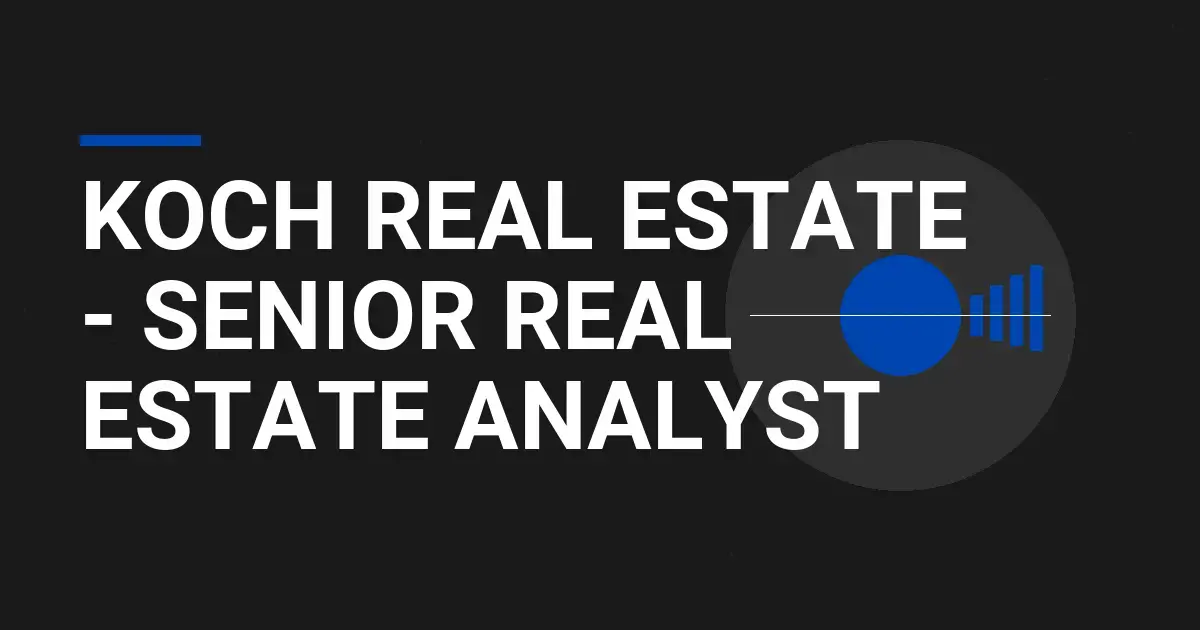 Koch Real Estate - Senior Real Estate Analyst