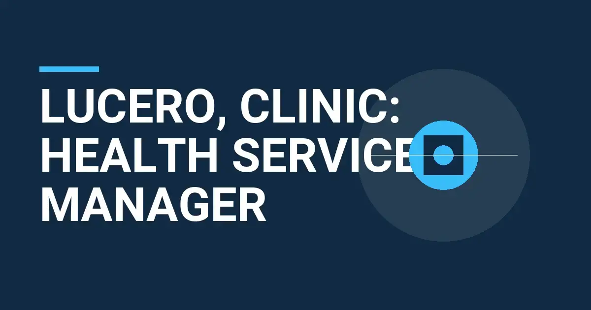 Lucero, Clinic: Health Services Manager