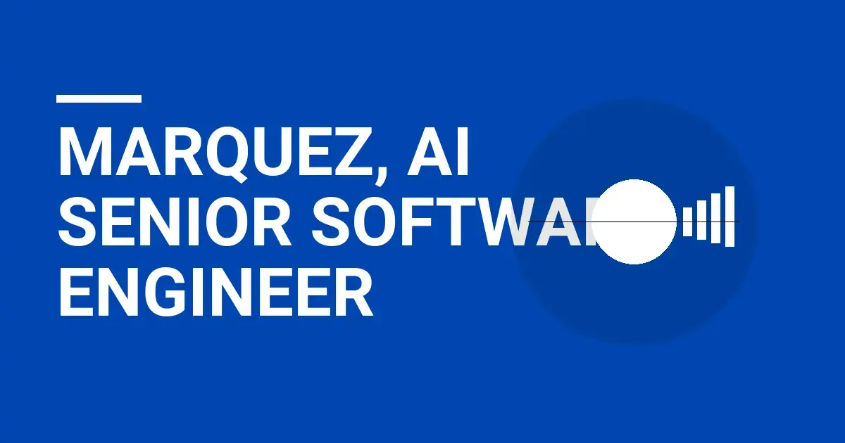 Marquez, AI Senior Software Engineer