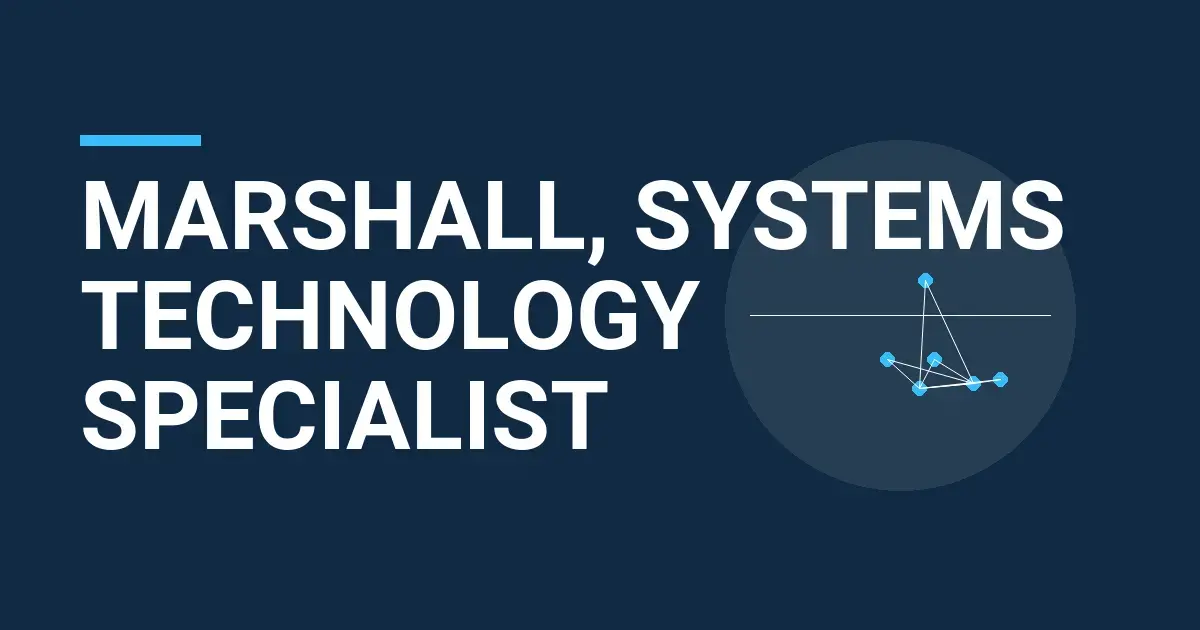 Marshall, Systems Technology Specialist
