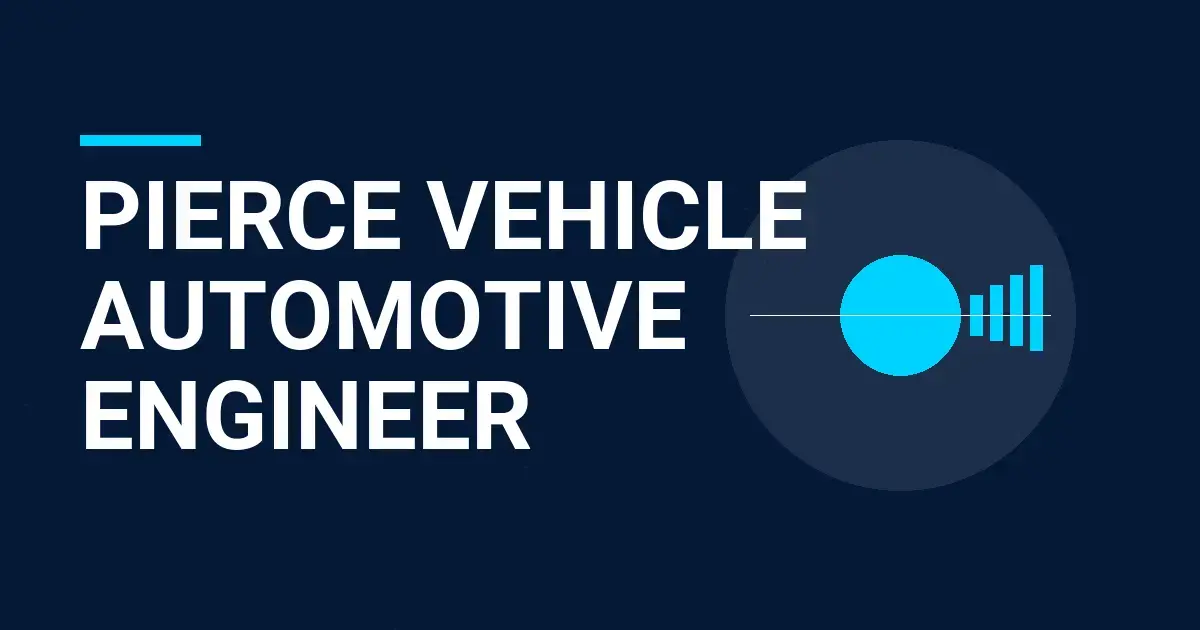 Pierce Vehicle Automotive Engineer