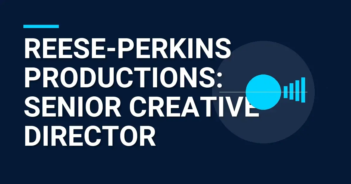 Reese-Perkins Productions: Senior Creative Director