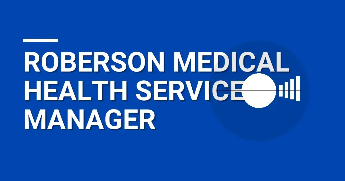 Roberson Medical Health Services Manager