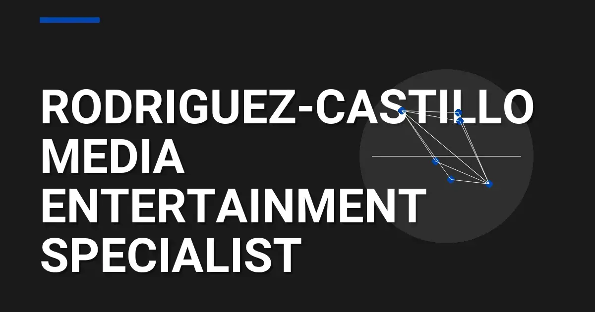 Rodriguez-Castillo Media Entertainment Specialist
