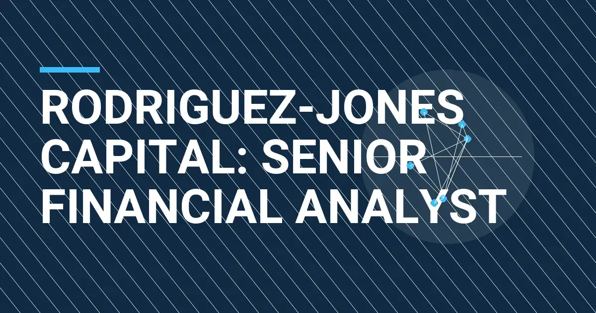 Rodriguez-Jones Capital: Senior Financial Analyst