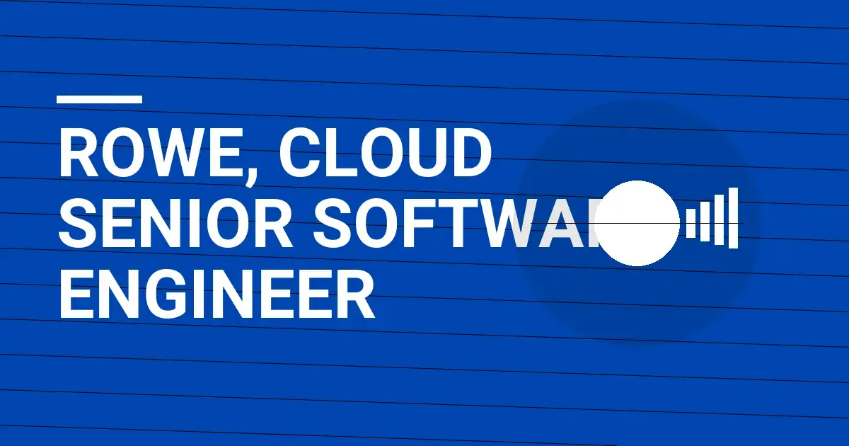 Rowe, Cloud Senior Software Engineer