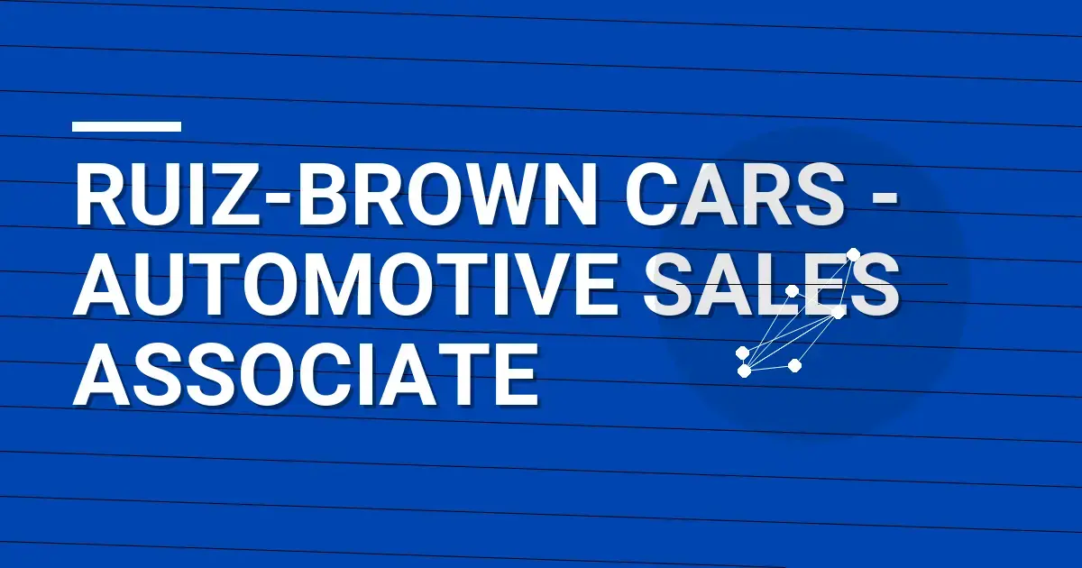 Ruiz-Brown Cars - Automotive Sales Associate