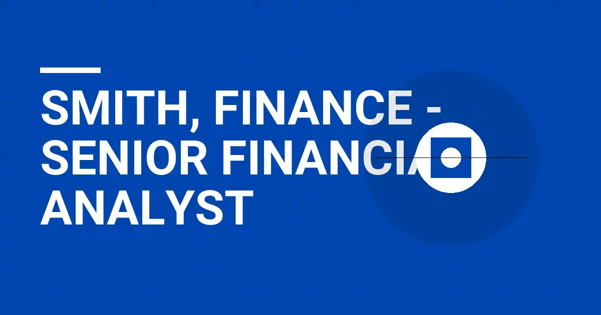 Smith, Finance - Senior Financial Analyst