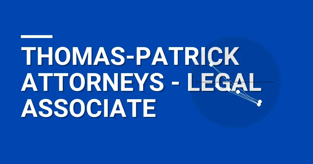 Thomas-Patrick Attorneys - Legal Associate