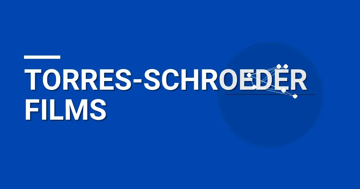 Torres-Schroeder Films