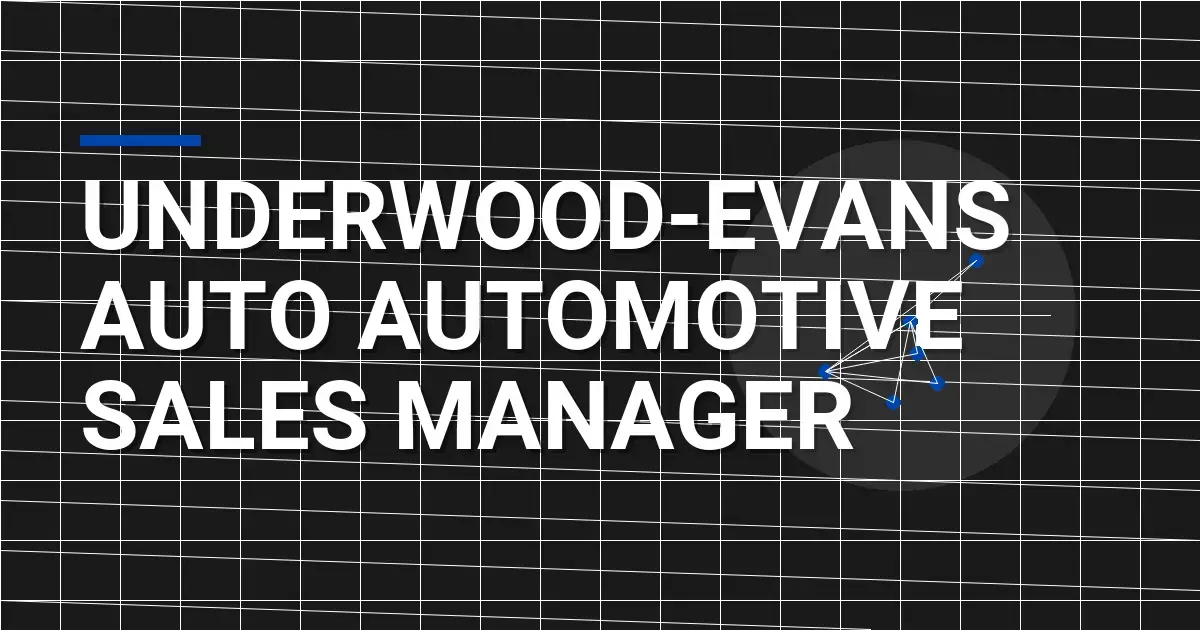 Underwood-Evans Auto Automotive Sales Manager