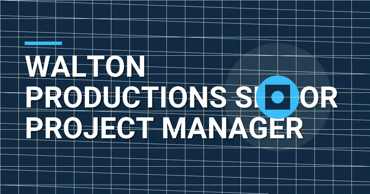 Walton Productions Senior Project Manager
