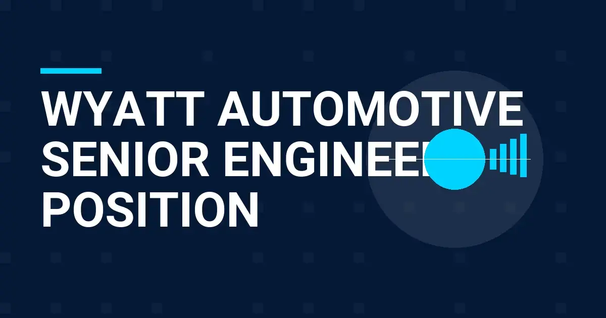 Wyatt Automotive Senior Engineer Position