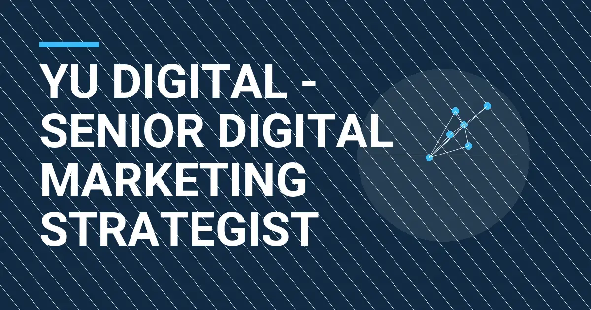 Yu Digital - Senior Digital Marketing Strategist